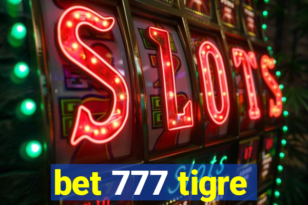 bet 777 tigre